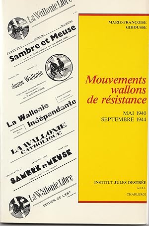 Mouvements wallons de résistance. Mai 1940 - septembre 1944