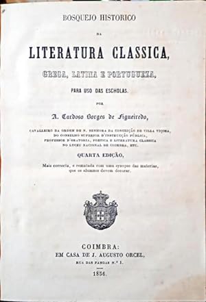 BOSQUEJO HISTORICO DA LITERATURA CLASSICA, GREGA, LATINA E PORTUGUEZA, PARA USO DAS ESCHOLAS. [4....