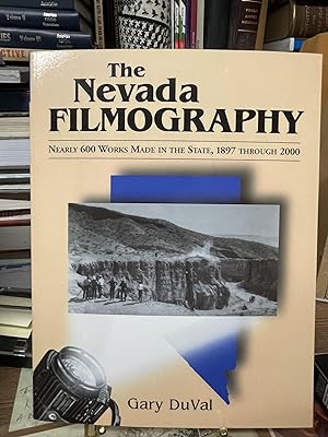 The Nevada Filmography: Nearly 600 Works Made in the State, 1897 Through 2000