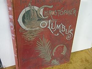 The True Story Of Christopher Columbus Called The Great Admiral Told For Youngest Readers Illustr...