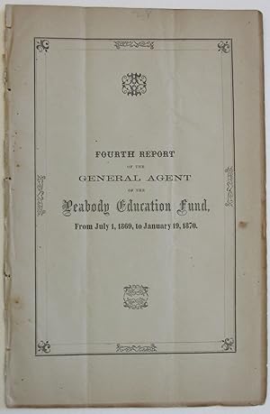 FOURTH REPORT OF THE GENERAL AGENT OF THE PEABODY EDUCATION FUND, FROM JULY 1, 1869, TO JANUARY 1...