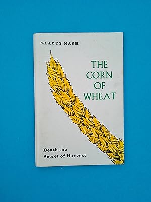 The Corn of Wheat: Death the Secret of Harvest