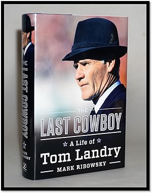 The Last Cowboy: A Life of Tom Landry [Dallas Cowboys, NFL]