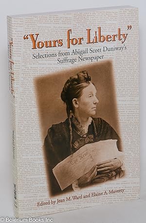 "Yours for Liberty" Selections from Abigail Scott Duniway's Suffrage Newspaper