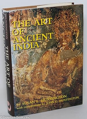 The Art of Ancient India - Buddhist, Hindu, Jain
