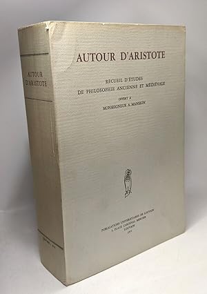 Autour d'Aristote - recueil d'études de philosophie ancienne et médiévale offert à Monseigneur A....