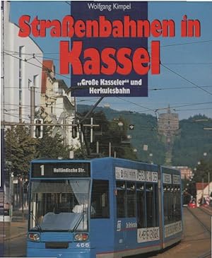 Straßenbahnen in Kassel : "Große Kasseler" und Herkulesbahn. Wolfgang Kimpel