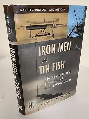 Iron Men and Tin Fish; the race to build a better torpedo during World War II