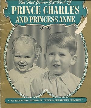The First Golden Gift Book of Prince Charles and Princess Anne; an enchanting record of Princess ...