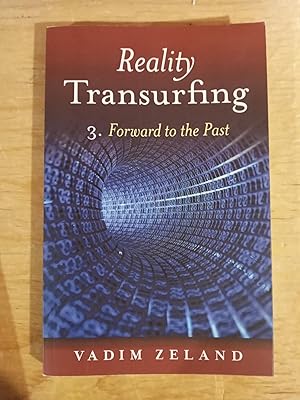 Reality Transurfing 3: Forward to the Past