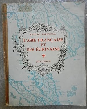 L'Asie française et ses écrivains (Indochine - Inde), avec une bibliographie indochinoise.