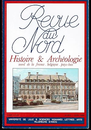 Revue du Nord. Histoire & Archéologie Nord de la France, Belgique, Pays-Bas. Tome LXXI 1989. N° 281.
