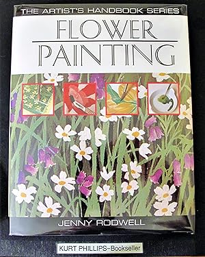 Flower Painting: 25 Flower Painting Illustrated Step-By-Step, With Advice on Materials and Techni...