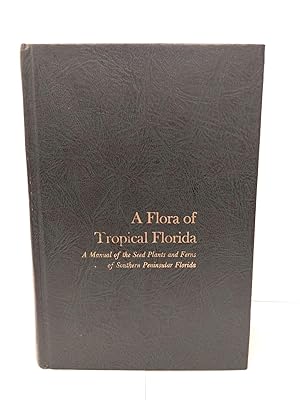 A Flora of Tropical Florida: A Manual of the Seed Plants and Ferns of Southern Peninsular Florida