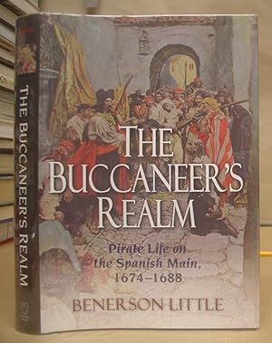 The Buccaneer's Realm - Pirate Life on The Spanish Main, 1674 - 1688