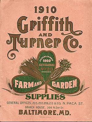 GRIFFITH AND TURNER CO. CATALOGUE No. 23: FARM AND GARDEN SUPPLIES (Annual Catalogue for 1910 )