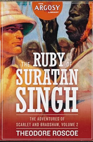 THE RUBY OF SURATAN SINGH; The Adventures of Scarlet and Bradshaw, Volume 2; The Argosy Library