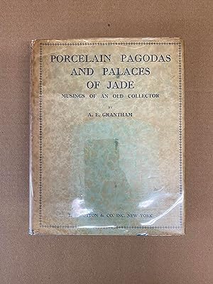 Porcelain Pagodas and Palaces of Jade: Musings of an Old Collector