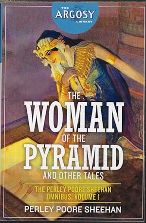 THE WOMAN OF THE PYRAMID and Other Tales; The Perley Poore Sheehan Omnibus, Volume 1; The Argosy ...