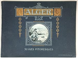 Alger et Blida. 30 Vues Pittoresques.