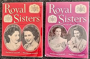 Royal Sisters. H.R.H. Princess Margaret. H.R.H. Princess Elizabeth (Volumes 1 and 2)