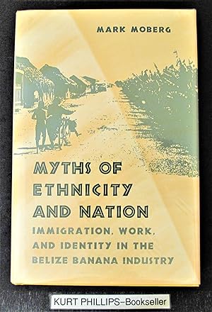 Myths of Ethnicity and Nation: Immigration, Work and Identity in the Belize Banana Industry