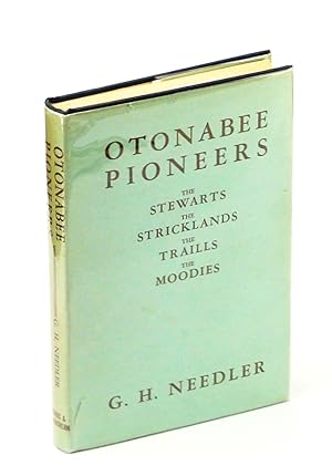Otonabee Pioneers: The Story of the Stewarts, the Stricklands, the Traills, and the Moodies