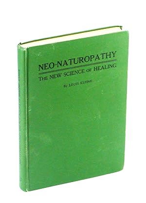 Neo-Naturopathy - The New Science of Healing or The Doctrine of the Unity of Diseases