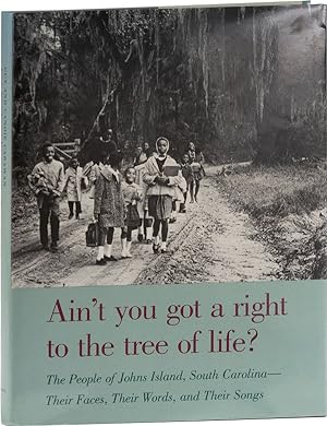 Ain't You Got A Right to the Tree of Life? The People of Johns Island, South Carolina - Their Fac...
