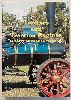 TRACTORS AND TRACTION ENGINES Of Early Australian Farming