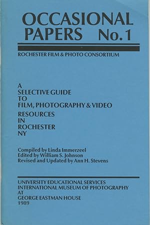 A SELECTIVE GUIDE TO FILM, PHOTOGRAPHY & VIDEO RESOURCES IN ROCHESTER NY OCCASIONAL PAPERS NO. 1:...