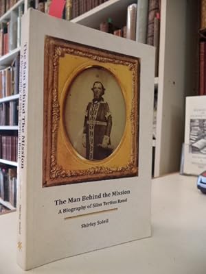 The Man Behind the Mission: A Biography of Silas Tertius Rand