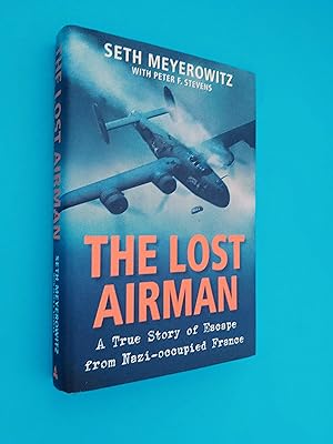 The Lost Airman: A True Story of Escape from Nazi-occupied France