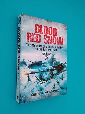 Blood Red Snow: The Memoirs of a German Soldier on the Eastern Front