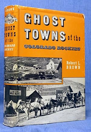 Ghost Towns Of The Colorado Rockies