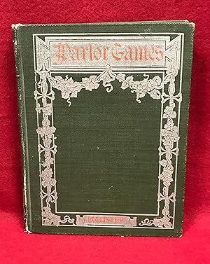 Parlor Games for the Wise and Otherwise: a Collection of All Kinds of Games for Amusement, Entert...