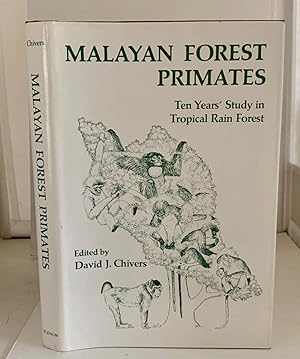 Malayan Forest Primates Ten Years' Study in Tropical Rain Forest
