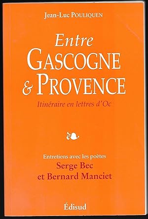 entre GASCOGNE & PROVENCE - itinéraire en lettres d'OC - entretiens avec les poètes Serge BEC et ...