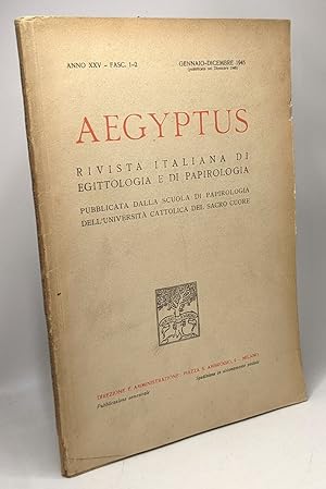 Aegyptus - rivista italiana di egittologia e di papirologia - ANNO XXV fasc. 1-2 gennaio-dicembre...