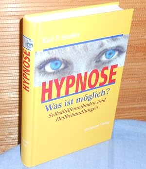 Hypnose : Was ist möglich? Selbsthilfemethoden und Heilbehandlungen