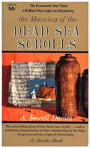The Meaning of the Dead Sea Scrolls / The Documents that Shed a Brilliant New Light on Christiani...