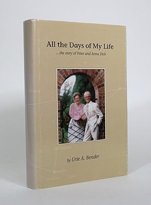 All the Days of My Life: The Story of Peter and Anna Dick