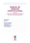 Manual de Derecho Constitucional Volumen I. La Constitución y las fuentes del Derecho Derechos fu...