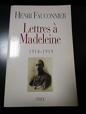 Fauconnier Henri. Lettres à Madeleine 1914-1919. Stock 1998.