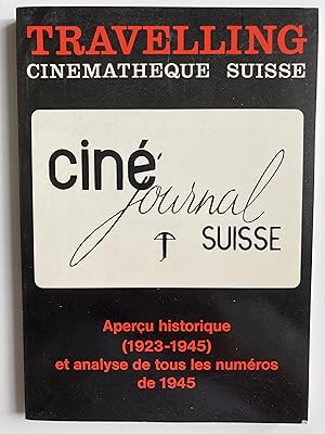 Travelling - Ciné journal suisse. Aperçu historique (1923-1945) et analyse de tous les numéros de...