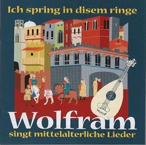 Ich spring in disem ringe : Wolfram singt mittelalterliche Lieder. Jokers edition; Jokers edition