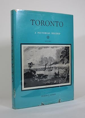 Toronto: A Pictorial Record: Historical Prints and Illustrations of the City of Toronto, Province...
