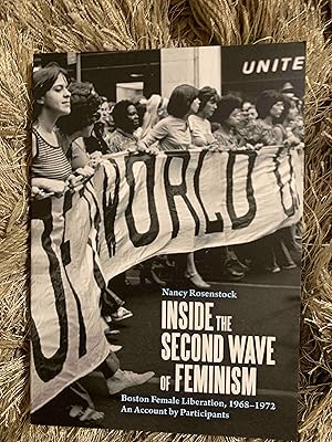Inside the Second Wave of Feminism: Boston Female Liberation, 1968-1972 An Account by Participants