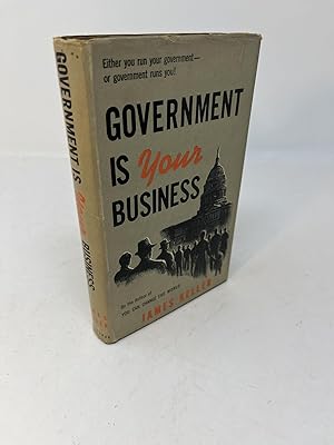 GOVERNMENT IS YOUR BUSINESS (SIGNED)