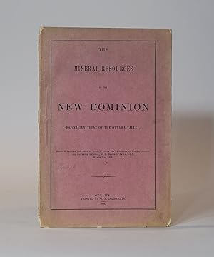The Mineral Resources of the New Dominion Especially those of the Ottawa Valley. Being a Lecture ...